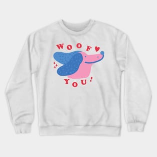 Woof You! Crewneck Sweatshirt